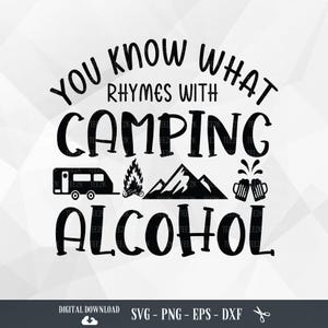 Camping SVG, ¿Sabes qué rima con alcohol para acampar?, Amantes de acampar, Bebidas para acampar, Camper SVG, Archivos para Cricut, PNG, Descarga digital