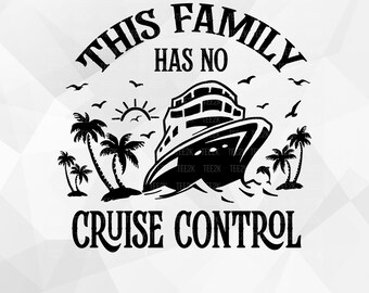 This Family Has No Cruise Control SVG, Family Cruise, Family Cruise Trip Matching, Boat Trip, Family Vacation, Cruise Ship, Cruise Shirt Svg