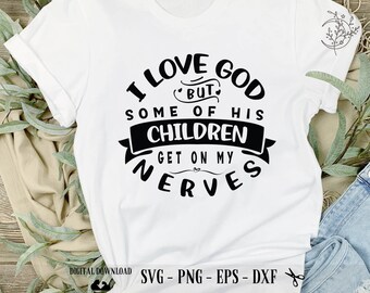 Funny Christian Quote SVG: I Love God (Digital Download)