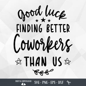 Collègue SVG, bonne chance pour trouver de meilleurs collègues que nous, cadeau collègues, appréciation, citation drôle, fichiers pour Cricut, PNG, téléchargement numérique