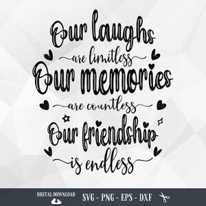 Beste vriend SVG, we kunnen eindeloos lachen, onze herinneringen zijn ontelbaar, onze vriendschap is eindeloos, beste vrienden, Cricut, png, digitale download