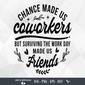 Coworker SVG, Chance Made Us Coworkers, Colleagues, Friendship, Coworker Gift, Best Friend,Funny Quote,Files for Cricut,PNG,Digital Download