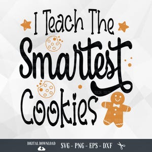 Natal SVG, eu ensino os biscoitos mais inteligentes, pão de gengibre, camisa de Natal do professor, férias de inverno, arquivos para Cricut, PNG, download digital