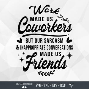 Coworker SVG, Work Made Us Coworkers, Colleagues, Friendship, Coworker Gift, Best Friend,Funny Quote,Files for Cricut, PNG, Digital Download