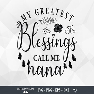 Großmutter SVG, meine größten Segen nennen mich Nana, Nana, Nana-Shirt, gesegnete Nana, Nanny, Mama, Dateien für Cricut, PNG, digitaler Download