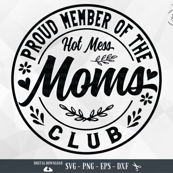 Proud Member of The Hot Mess Moms Club SVG, Funny Mom Shirt Svg, Mom Quote, Mom Gift, Mom Saying,Mother's Day,Mama Gifts,SVG file for Cricut