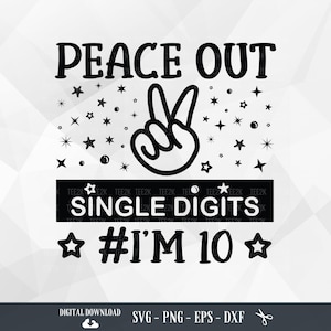 Paz, dígitos individuales, tengo 10 años SVG, décimo cumpleaños, tengo 10 años, dígitos dobles, paz, dígitos individuales, archivos para Cricut, PNG, descarga digital