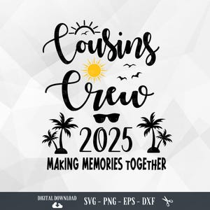 Cousins Crew 2025 SVG, Family Trip Svg,Family Vacation Svg,Cousin Crew Svg,Family Trips Matching,Cousin Team, Best Cousin, Cousin Quote, PNG