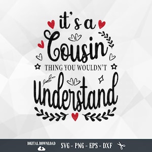 Cousin SVG, It&#39;s A Cousin Thing You Wouldn&#39;t Understand, Cousin Gifts, Cousin shirt, Cousins SVG, Files for Cricut, PNG, digital download.