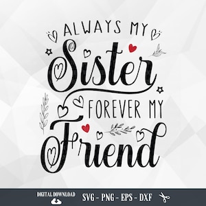 Schwester SVG, Immer meine Schwester, für immer mein Freund, Geschwister, Beste Schwestern, Familie, Besties, Freundschaft, Dateien für Cricut, PNG, digitaler Download