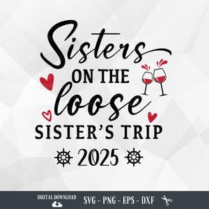 Sisters On The Loose SVG, Sisters Trip, Sister Weekend, Girls Trip, Summer Gifts, Girls Weekend, Girls Vacation, Trip inprogress,Cruise trip