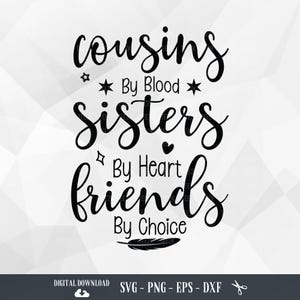 Primos de sangue, irmãs de coração, amigos por escolha SVG, primos Svg, amizade Svg, citação de primo, arquivos para Cricut, PNG, download digital