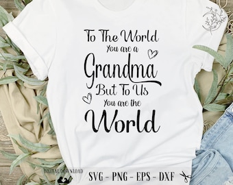 Grandma SVG: 'To The World' Quote, Cricut Ready (Digital Download)