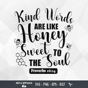 Vriendelijke woorden zijn als honing zoet voor de ziel SVG, christelijk bijbelvers, honingbij, vriendelijk woord, geloof, bestanden voor Cricut, png, digitale download
