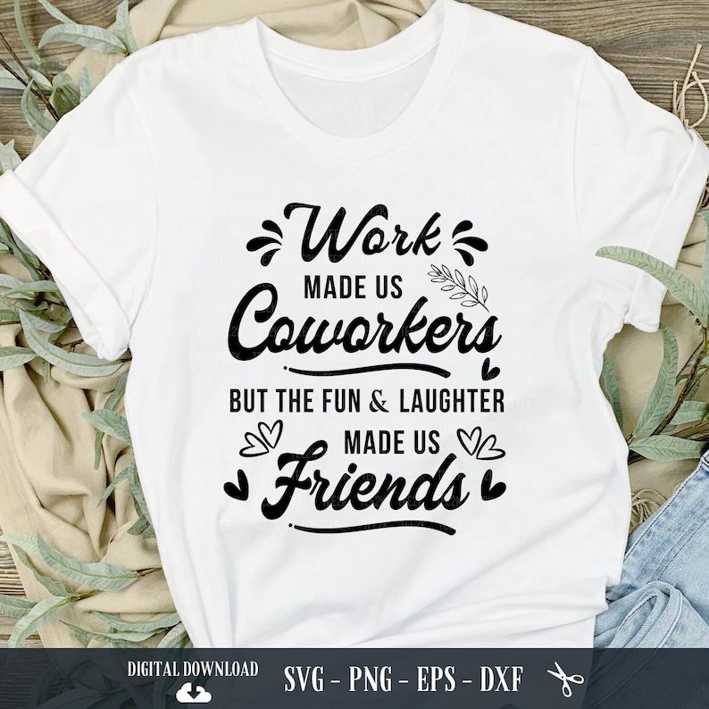 Work Made Us Coworkers SVG: Funny Friendship Quote (digital Download ...