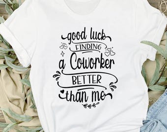 Funny Coworker Farewell SVG: Good Luck Finding Better (Digital Download)
