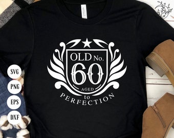 Old No. 60 Aged to Perfection SVG: 60th Birthday Design (Digital Download)
