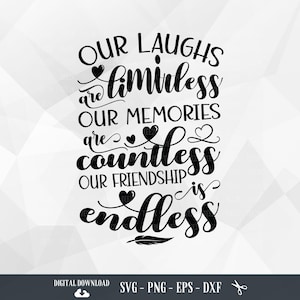 Best friend svg, Our Laughs are Limitless our memories are countless our friendship is endless, Best Friends svg, SVG files for Cricut, PNG