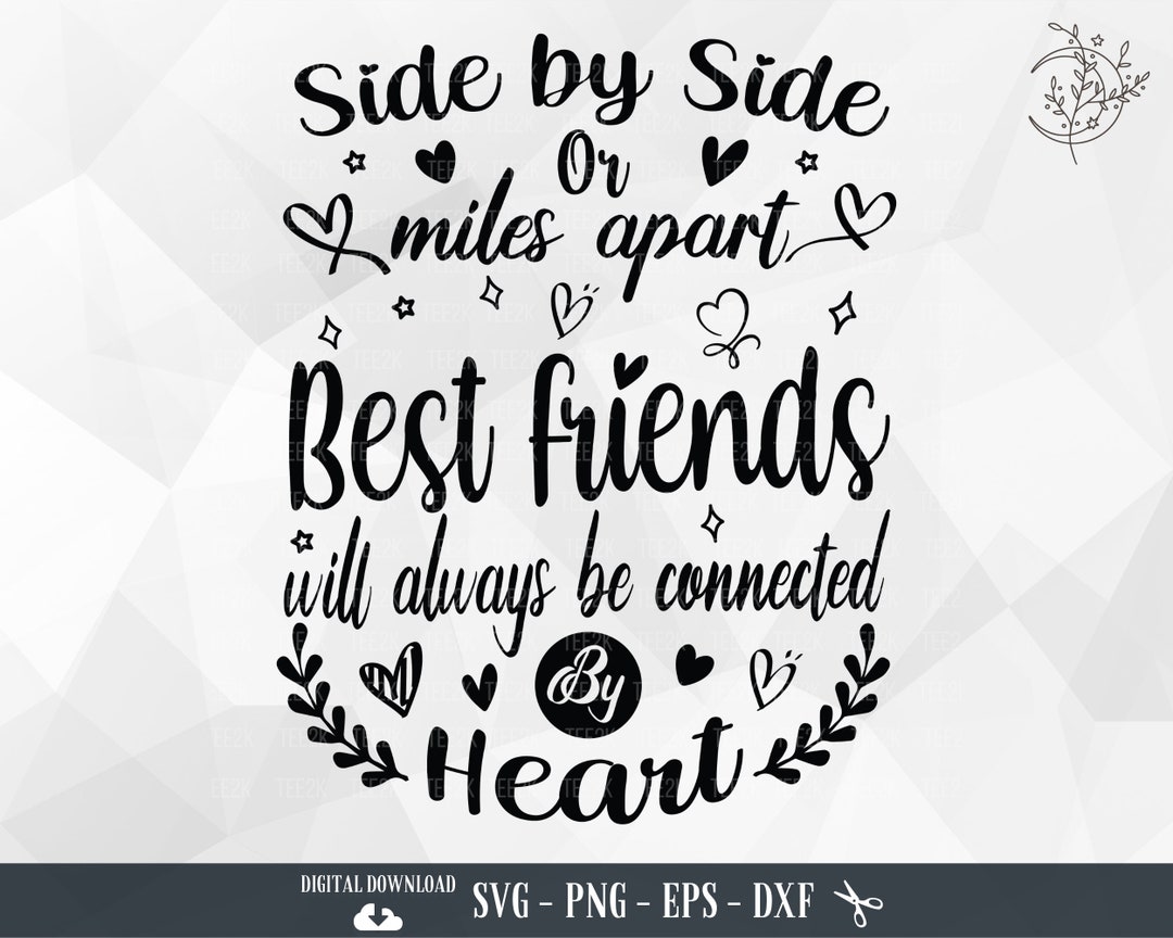 Best Friends SVG, Side by Side or Miles Apart, Best Friend, Friends