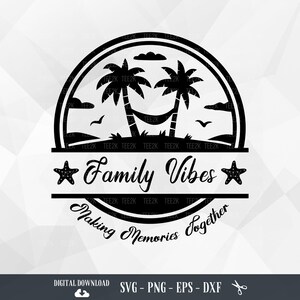 Family Vibes SVG, Family Vacation, Beach Vacation, Summer Vibes, Family Weekend Shirt, Matching Family,Files for Cricut,PNG,Digital Download