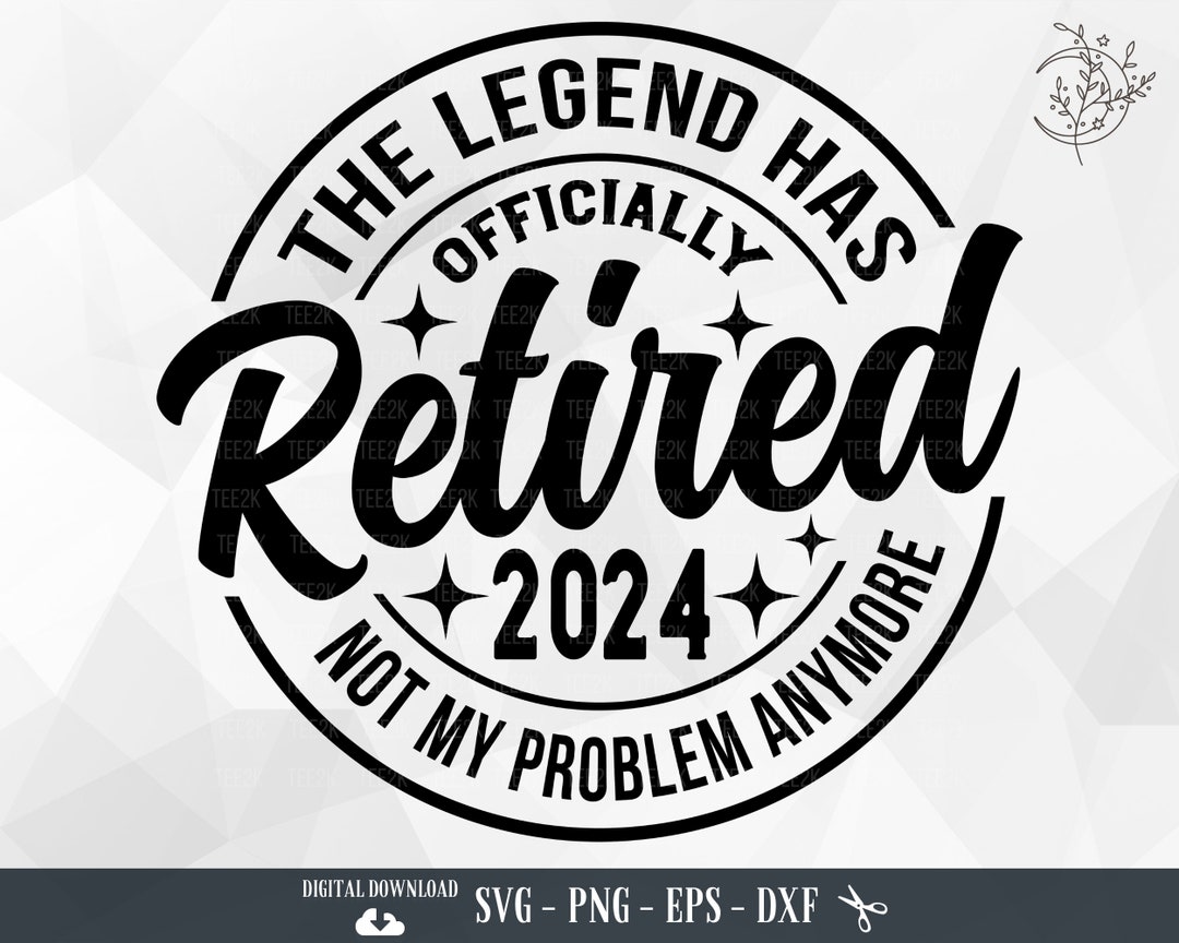 The Legend Has Retred Shrt Retrement Shrt Gft For - Etsy