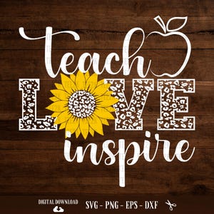 Professor SVG, Ensine o Amor Inspire, Vida do Professor, Apreciação do Professor, Ensine, Ensino, Girassol svg, Arquivos para Cricut, PNG, Download digital