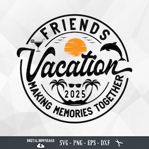 Friends Vacation 2025 SVG: Beach Trip Design (Digital Download)