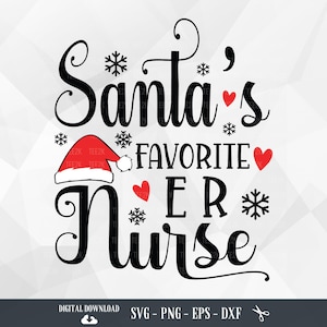 Santa's Favorite ER Nurse SVG, Nurse Christmas, Nurse life, Funny Christmas, Nurse Shirt, Winter Break,Files for Cricut,PNG,Digital download