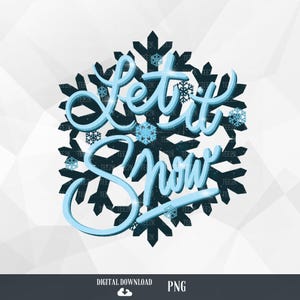 Let It Snow PNG: Funny Winter Snowflake Design (Digital Download)