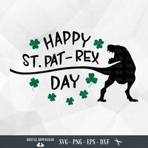 St. Patrick’s Rex SVG, Dinosaur St Patricks, St Pat-Rex Day, Luck T-Rex, Lucky T-Rex Boy, Lucky Dude, files for Cricut, PNG,Digital Download