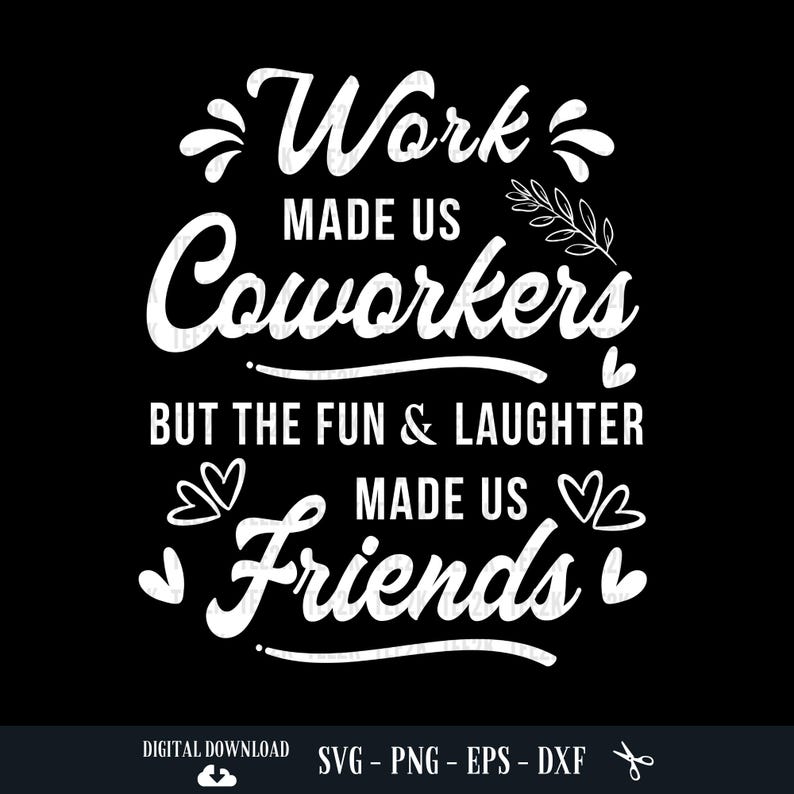 Work Made Us Coworkers SVG: Funny Friendship Quote (digital Download ...