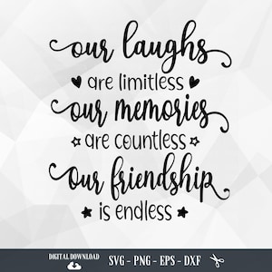 Best friend SVG, Our Laughs are Limitless, Friend, Friends, Friendship, Best Friends, Family, Memorial,Files for Cricut,PNG,Digital Download