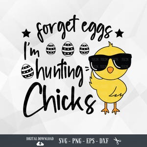 Dimentica le uova, sto cacciando i pulcini SVG, Pasqua per ragazzi, Pasqua SVG, Pulcini di Pasqua divertenti, Maglietta per bambini SVG, File per Cricut, PNG, Download digitale