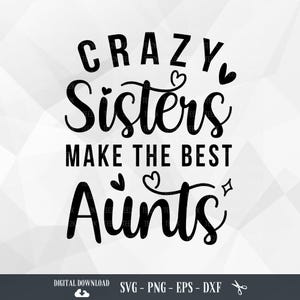 Tías SVG, Las mejores tías son las hermanas locas, Vida de tía, La mejor tía, Dichos de tía, Tía svg, Tía, Archivos para Cricut, PNG, Descarga digital