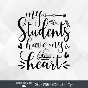 Meus alunos têm meu coração Svg, Professor Svg, Escola Svg, Citações de professores, Camisa de professor svg, Ensino, Arquivos para Cricut, PNG, Download digital