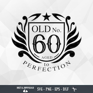 SVG de cumpleaños, SVG de número 60 antiguo, número 60 antiguo envejecido a la perfección, 60.° cumpleaños, aniversario de cumpleaños, archivos para Cricut, PNG, descarga digital