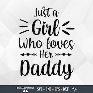 Just a Girl Who Loves Her Daddy SVG, Gift for Dad And Daughter, Girl Dad, Matching Daddy, Fathers Day, Files for Cricut,PNG,Digital Download