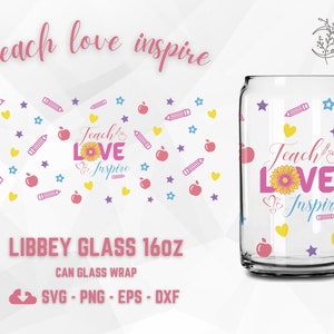 Teacher Can Glass Wrap SVG: Teach Love Inspire, 16oz Libbey (Digital Download)