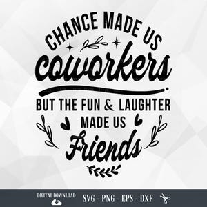 Coworker SVG, Chance Made Us Coworkers, Colleagues, Friendship, Coworker Gift, Best Friend,Funny Quote,Files for Cricut,PNG,Digital Download