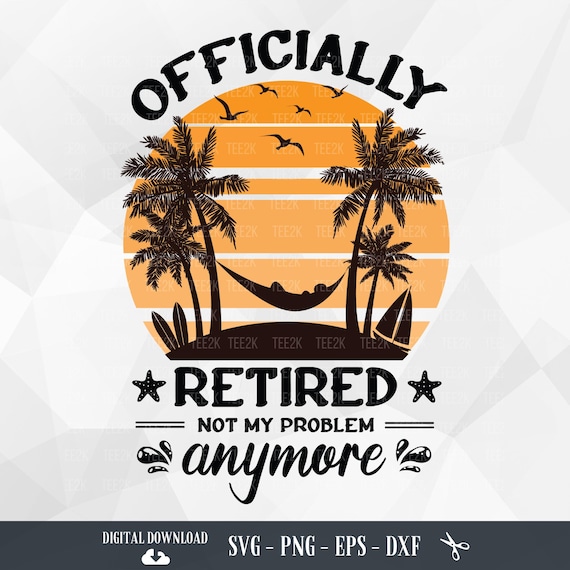 Retired Not My Problem Anymore Funny Retirement Quotes Shirt Retired Not My Problem Anymore Funny Retirement Quotes Shirt
