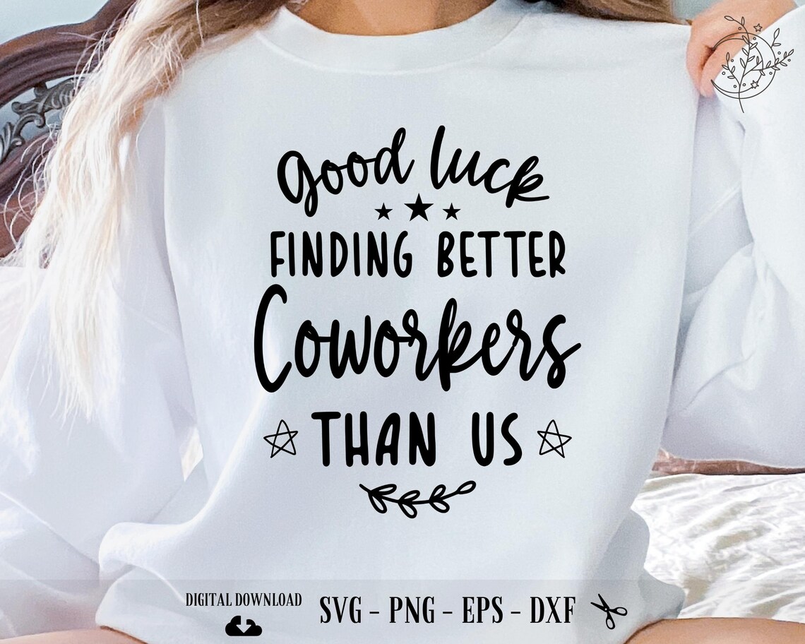 Coworker SVG Good Luck Finding Better Coworkers Than Us - Etsy