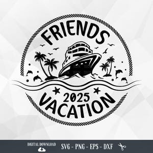 Friends Vacation 2025 SVG: Cruise Trip Design (Digital Download)