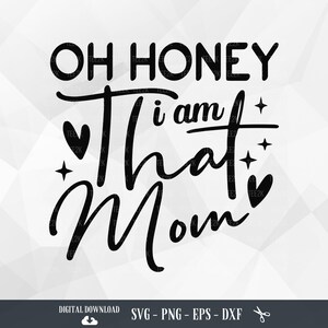 Oh schat, ik ben die moeder SVG, Mom Life, Moederdag, moeder, moeder, lieverd, moeder, ik ben die moeder, grappig T-shirt, bestanden voor Cricut, png, digitale download