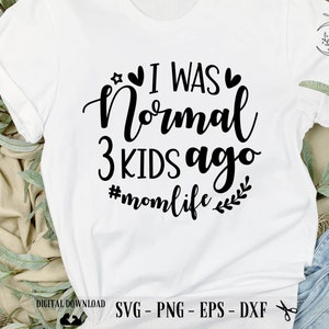 Mammaliv SVG: Jag var normal för 3 barn sedan (digital nedladdning)