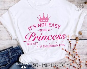 It's Not Easy Being A Princess SVG, Birthday Princess Cut Files (Digital Download)