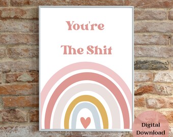 You're the Sh*t Printable Wall Art, Inspirational Wall Art Digital, You're Amazing, Encouragement Gift, Rainbow Digital Art Gift, Positivity