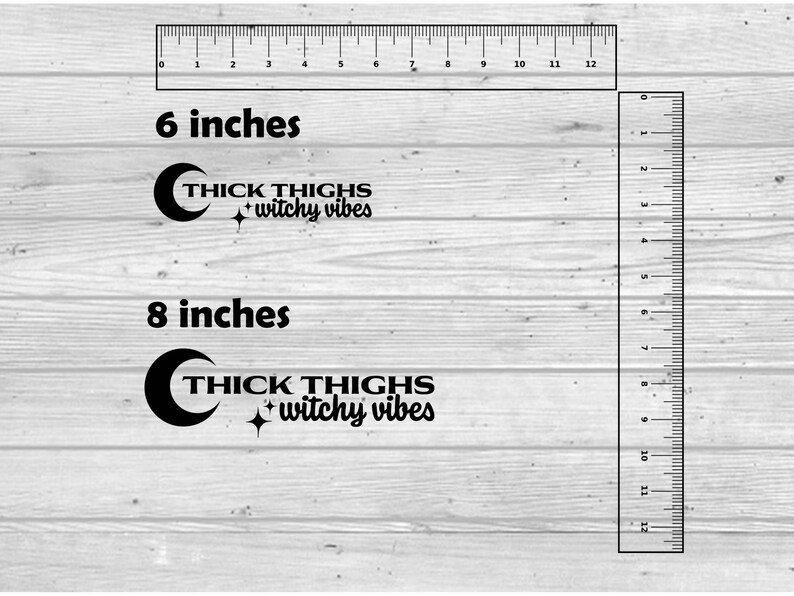 May include: Two black and white vinyl decals with the text "THICK THIGHS + witchy vibes" and a crescent moon. The decals are shown on a wood background with rulers measuring 6 inches and 8 inches.