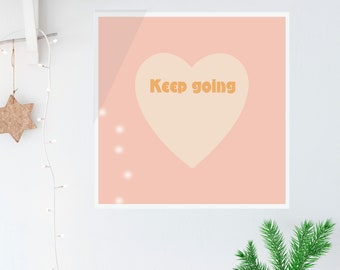 Keep Going Motivational Art Print, Self Care Art, Mental Health Print
