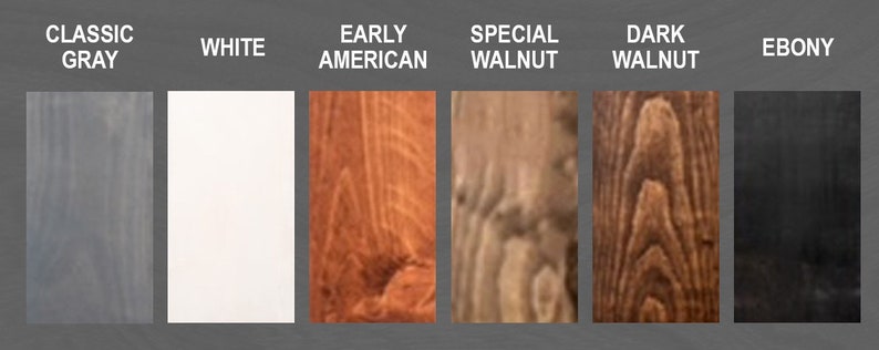 May include: Six wood stain color samples: Classic Gray, White, Early American, Special Walnut, Dark Walnut, and Ebony.
