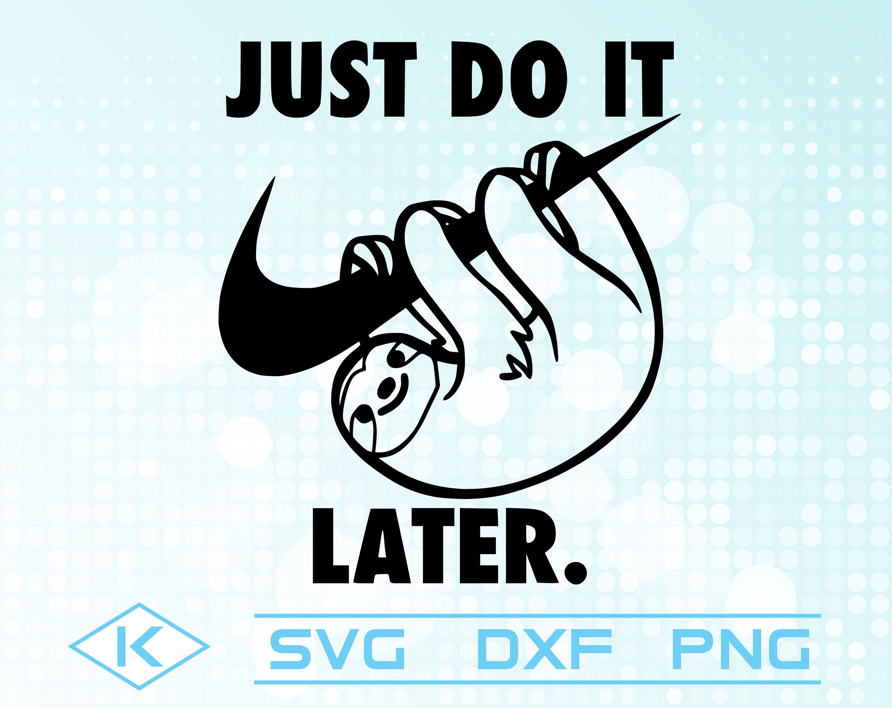 Sloth Just Do It Later Svg Clipart Silhouette And Cutfiles Etsy